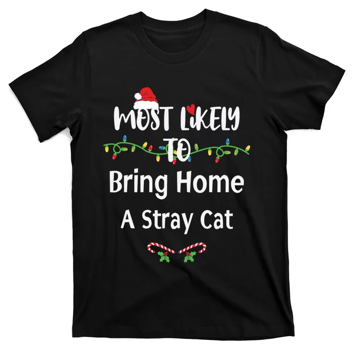 Most Likely To Bring Home A Stray Cat T-Shirt