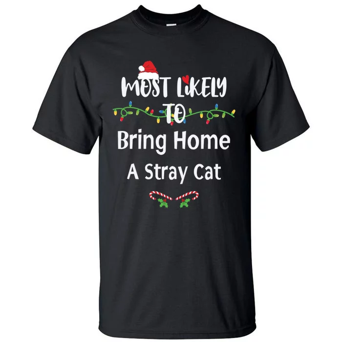 Most Likely To Bring Home A Stray Cat Tall T-Shirt