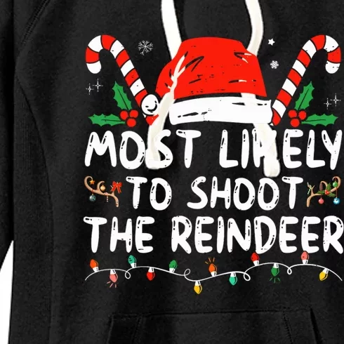 Most Likely To Shoot The Reindeer Santa Christmas Matching Meaningful Gift Women's Fleece Hoodie