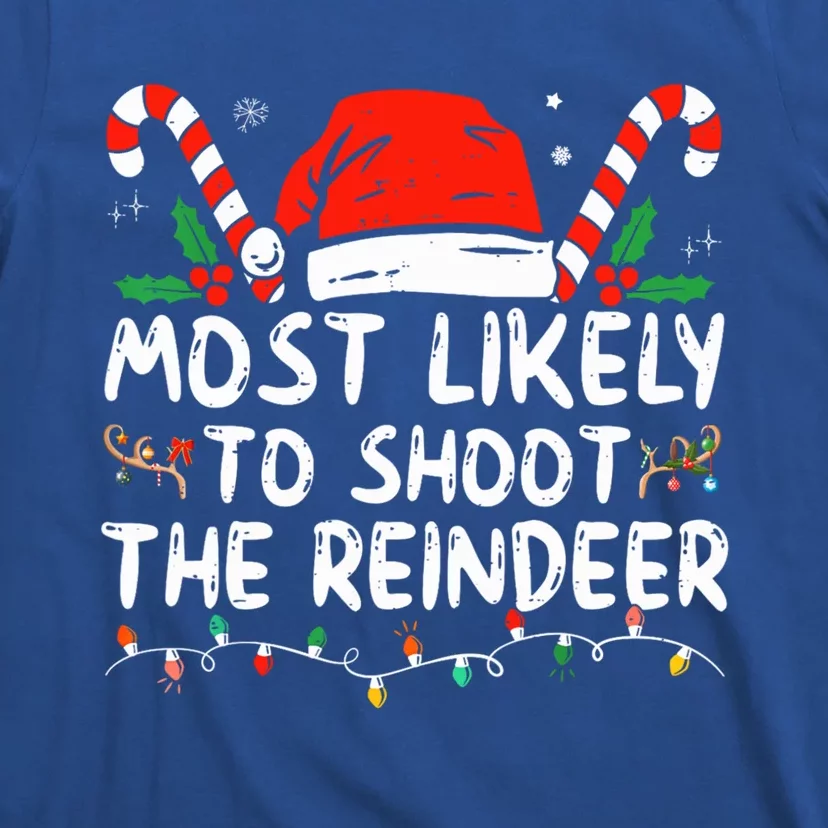 Most Likely To Shoot The Reindeer Santa Christmas Matching Meaningful Gift T-Shirt