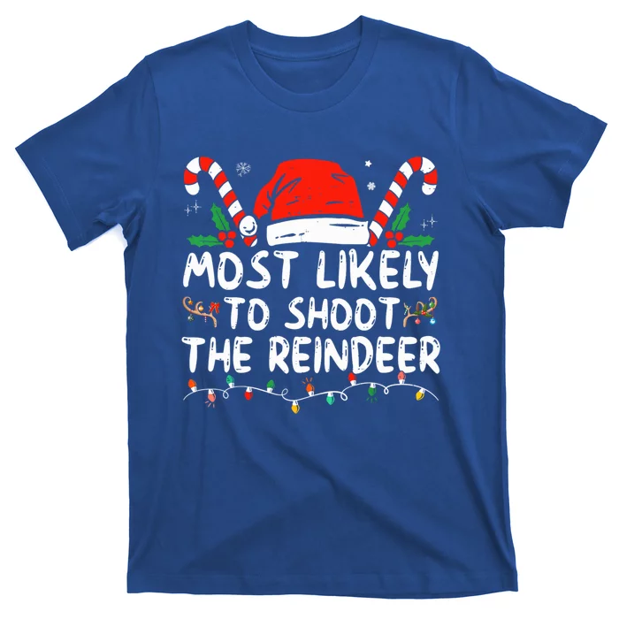 Most Likely To Shoot The Reindeer Santa Christmas Matching Meaningful Gift T-Shirt