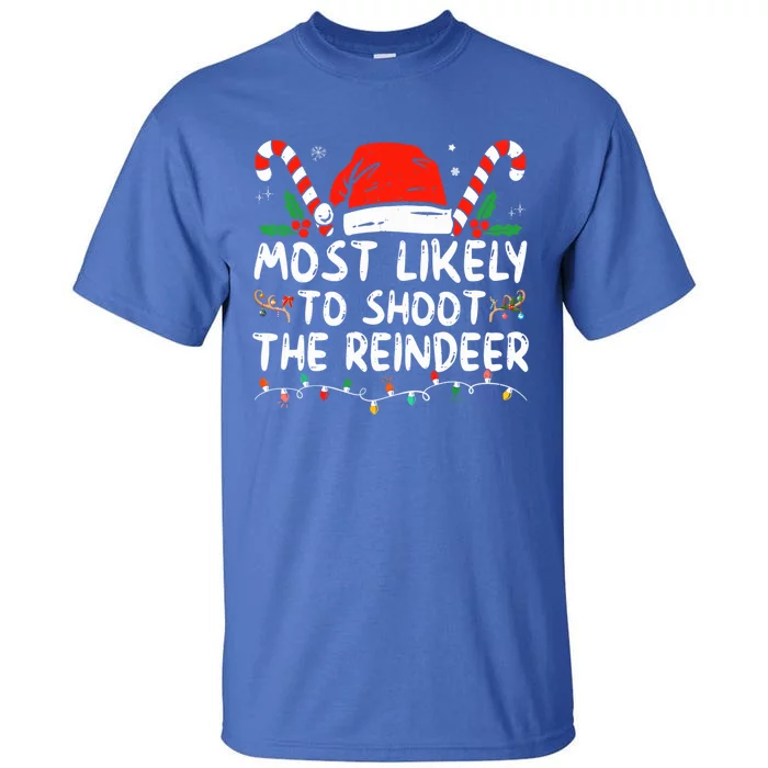 Most Likely To Shoot The Reindeer Santa Christmas Matching Meaningful Gift Tall T-Shirt