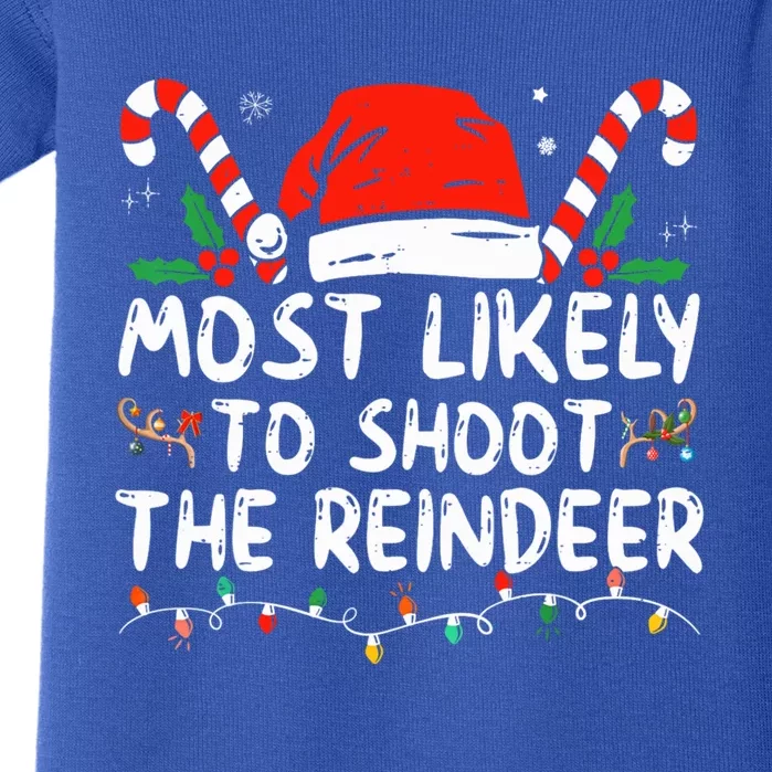 Most Likely To Shoot The Reindeer Santa Christmas Matching Meaningful Gift Baby Bodysuit