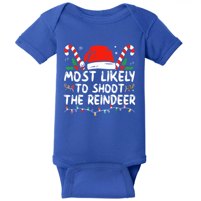 Most Likely To Shoot The Reindeer Santa Christmas Matching Meaningful Gift Baby Bodysuit