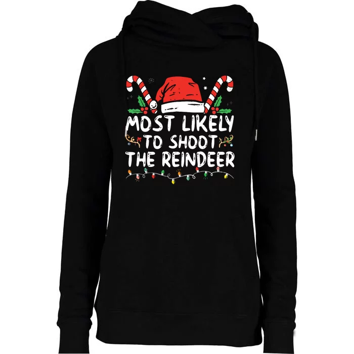 Most Likely To Shoot The Reindeer Santa Christmas Matching Womens Funnel Neck Pullover Hood