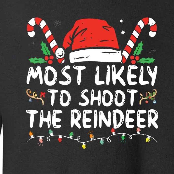 Most Likely To Shoot The Reindeer Santa Christmas Matching Toddler Sweatshirt