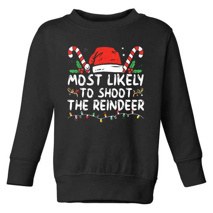 Most Likely To Shoot The Reindeer Santa Christmas Matching Toddler Sweatshirt