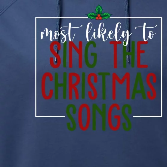 Most Likely To Sing The Christmas Songs Performance Fleece Hoodie