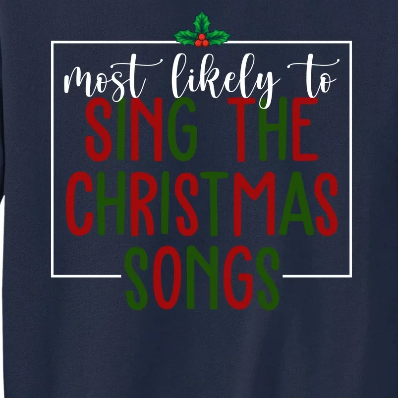 Most Likely To Sing The Christmas Songs Tall Sweatshirt