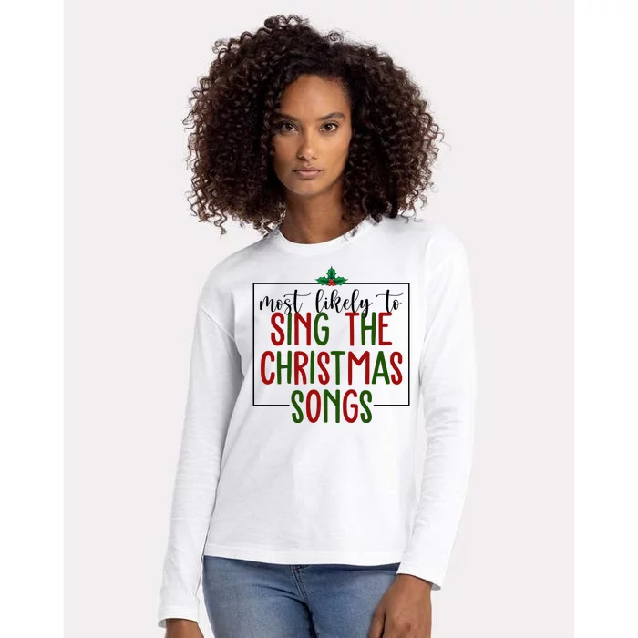 Most Likely To Sing The Christmas Songs Womens Cotton Relaxed Long Sleeve T-Shirt