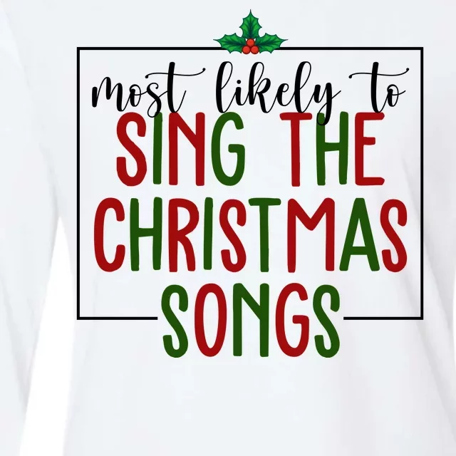 Most Likely To Sing The Christmas Songs Womens Cotton Relaxed Long Sleeve T-Shirt