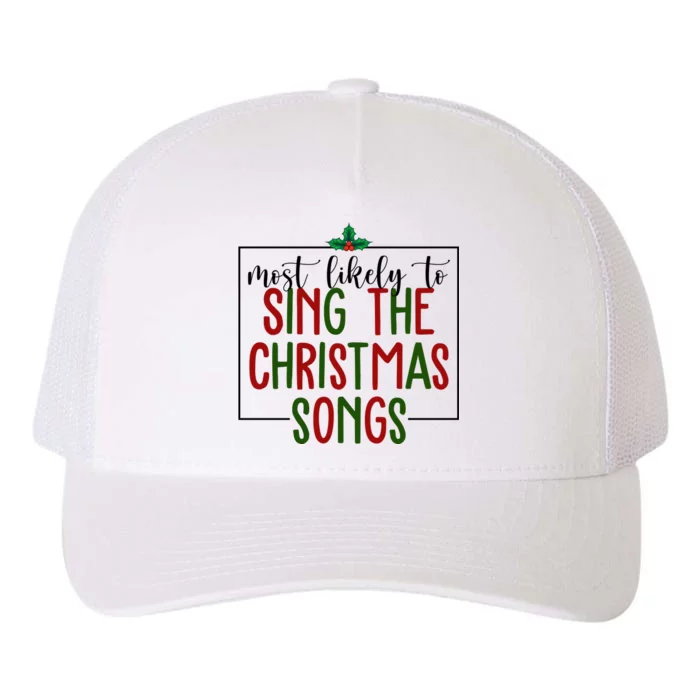 Most Likely To Sing The Christmas Songs Yupoong Adult 5-Panel Trucker Hat