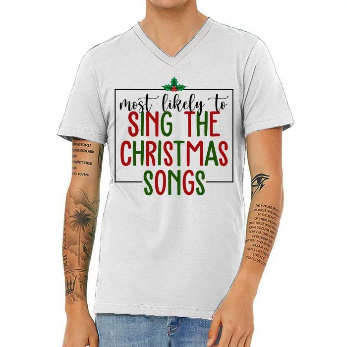 Most Likely To Sing The Christmas Songs V-Neck T-Shirt