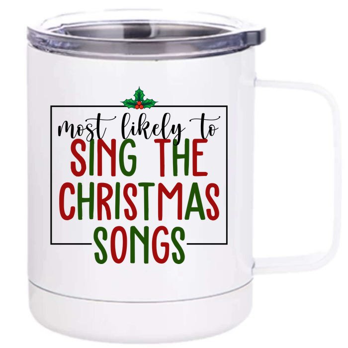 Most Likely To Sing The Christmas Songs Front & Back 12oz Stainless Steel Tumbler Cup