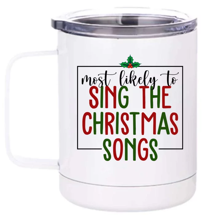 Most Likely To Sing The Christmas Songs Front & Back 12oz Stainless Steel Tumbler Cup