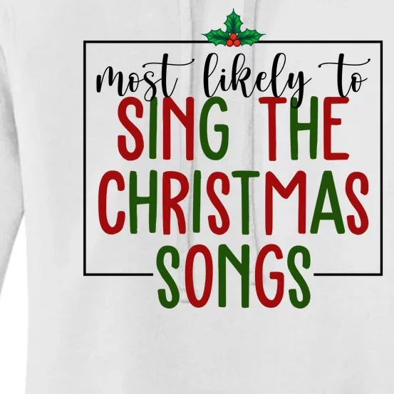 Most Likely To Sing The Christmas Songs Women's Pullover Hoodie