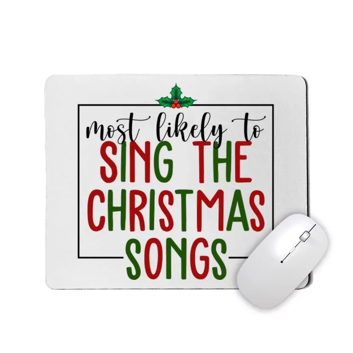 Most Likely To Sing The Christmas Songs Mousepad