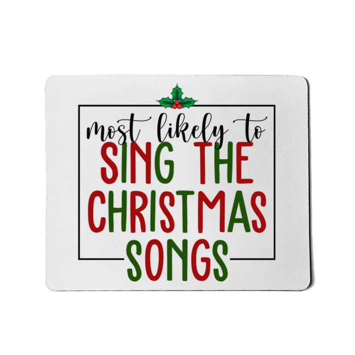 Most Likely To Sing The Christmas Songs Mousepad