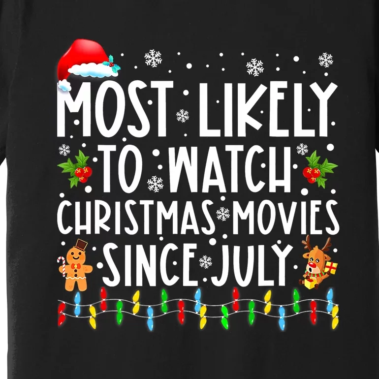 Most Likely To Watch Christmas Movies Since July Funny Xmas Premium T-Shirt