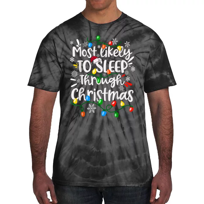 Most Likely To Sleep Through Family Matching Funny Christmas Tie-Dye T-Shirt