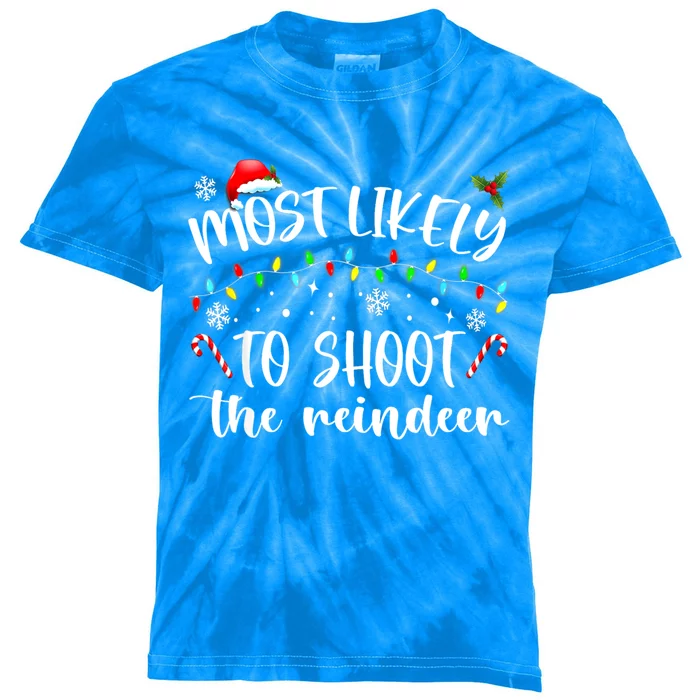 Most Likely To Shoot The Reindeer Funny Gift Kids Tie-Dye T-Shirt