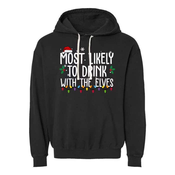 Most Likely To Drink With The Elves Funny Christmas Garment-Dyed Fleece Hoodie