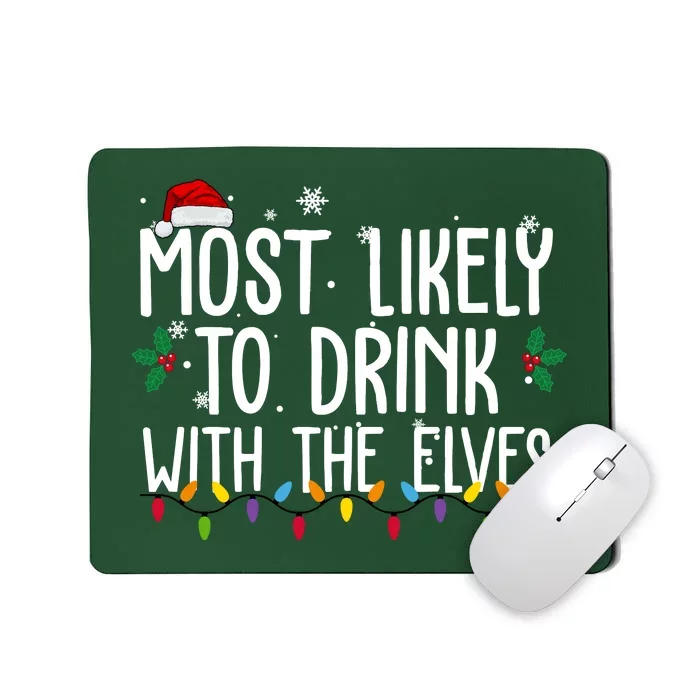 Most Likely To Drink With The Elves Funny Christmas Mousepad