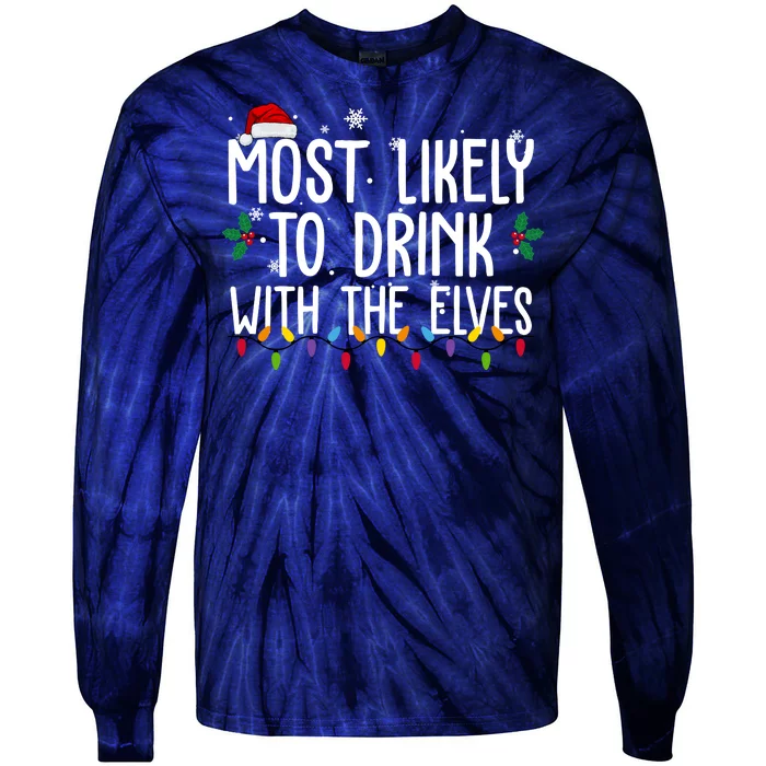 Most Likely To Drink With The Elves Funny Christmas Tie-Dye Long Sleeve Shirt