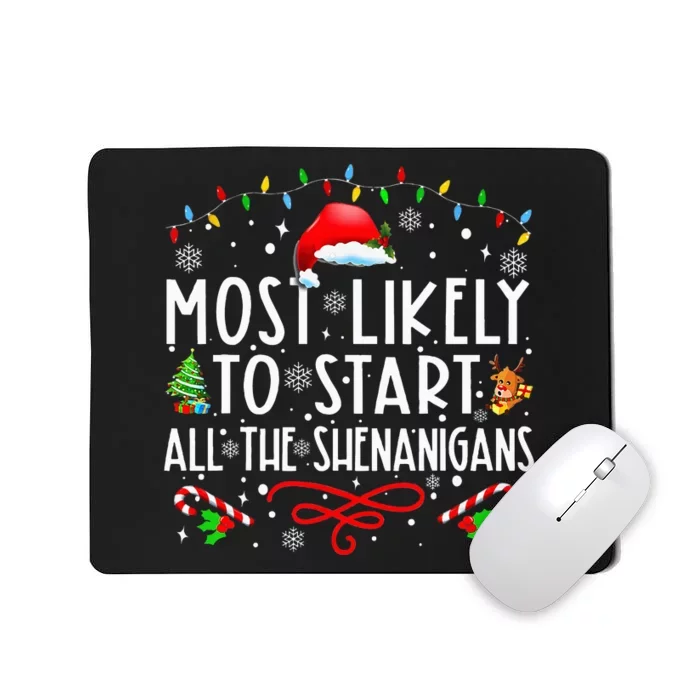 Most Likely To Start All The Shenanigans Family Xmas Holiday Mousepad