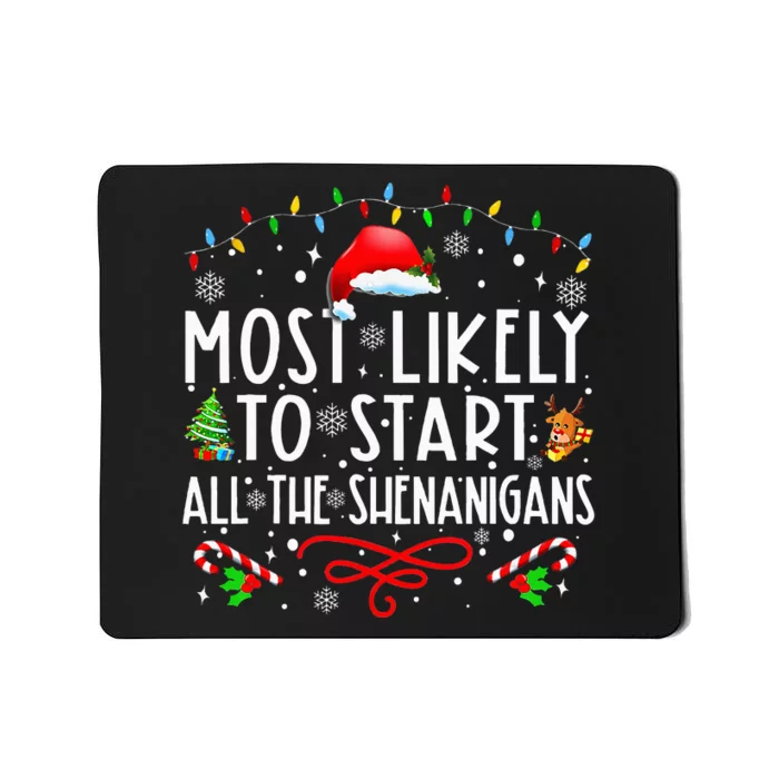 Most Likely To Start All The Shenanigans Family Xmas Holiday Mousepad