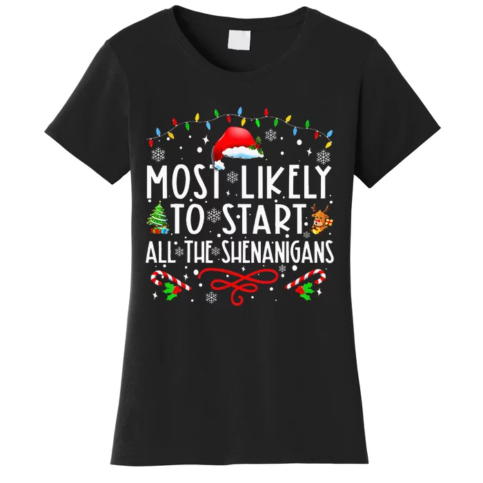 Most Likely To Start All The Shenanigans Family Xmas Holiday Women's T-Shirt