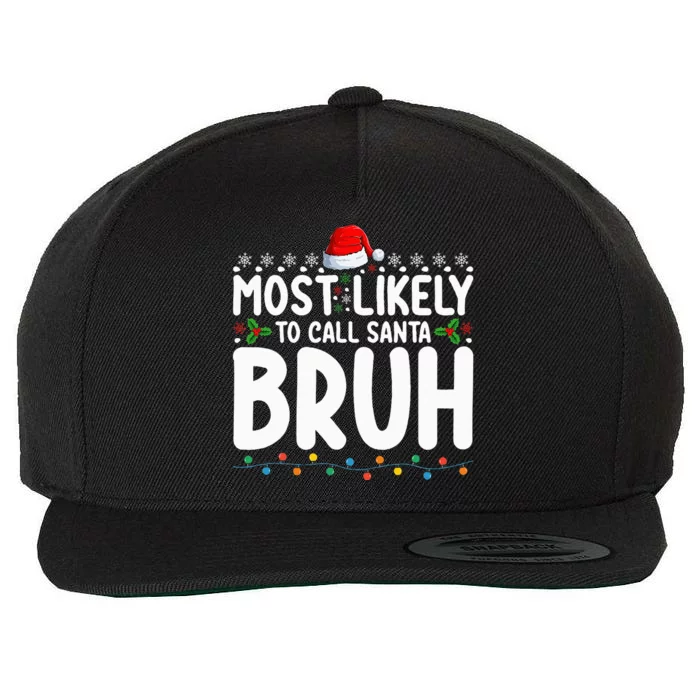 Most Likely To Call Santa Bruh Christmas Matching Family Wool Snapback Cap