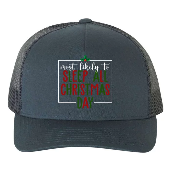 Most Likely To Sleep All Christmas Day Yupoong Adult 5-Panel Trucker Hat