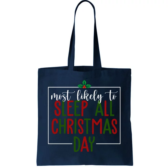 Most Likely To Sleep All Christmas Day Tote Bag