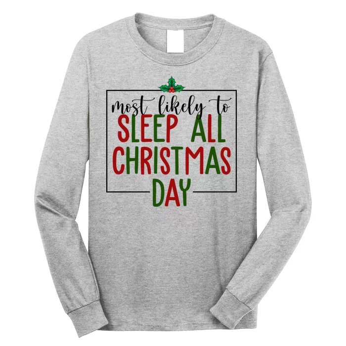 Most Likely To Sleep All Christmas Day Long Sleeve Shirt