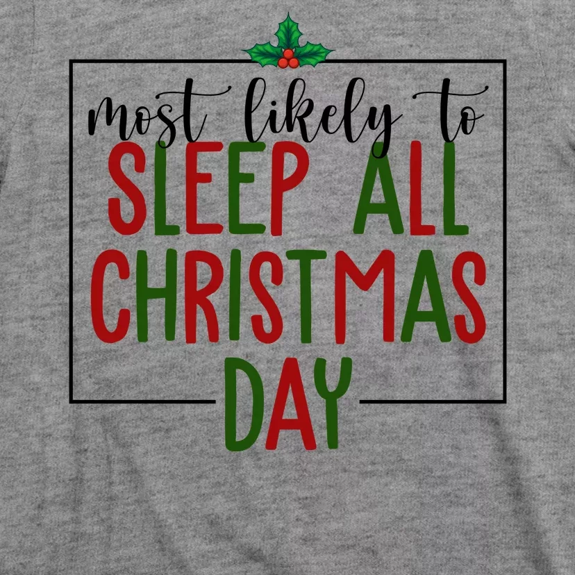 Most Likely To Sleep All Christmas Day T-Shirt