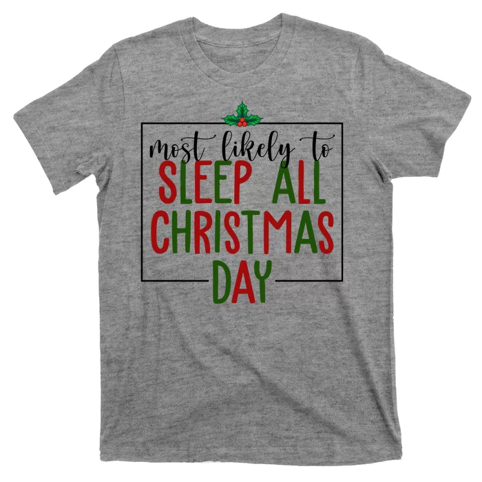 Most Likely To Sleep All Christmas Day T-Shirt