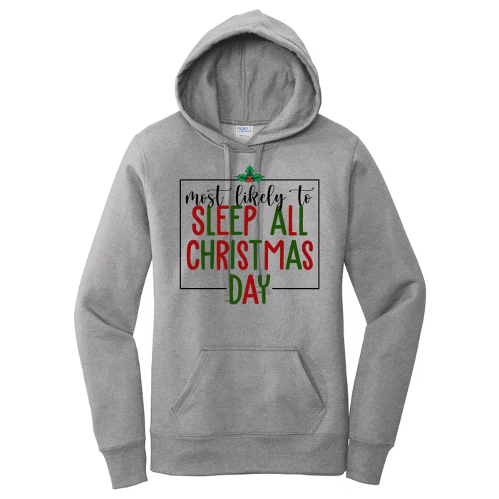 Most Likely To Sleep All Christmas Day Women's Pullover Hoodie