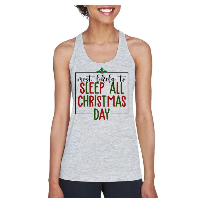 Most Likely To Sleep All Christmas Day Women's Racerback Tank