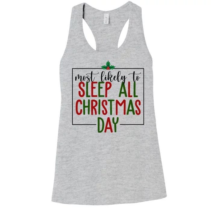 Most Likely To Sleep All Christmas Day Women's Racerback Tank