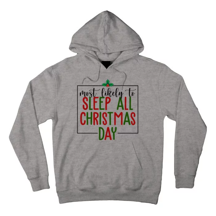 Most Likely To Sleep All Christmas Day Tall Hoodie