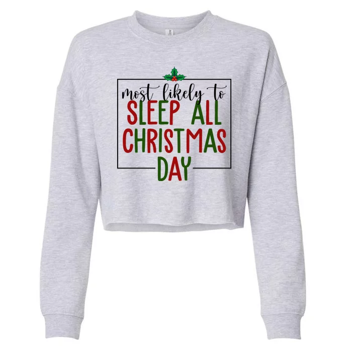 Most Likely To Sleep All Christmas Day Cropped Pullover Crew