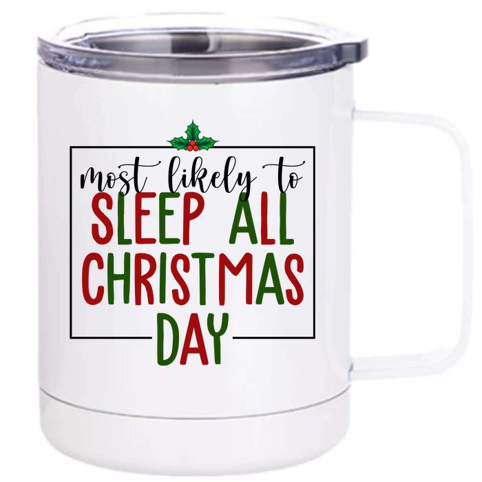 Most Likely To Sleep All Christmas Day Front & Back 12oz Stainless Steel Tumbler Cup