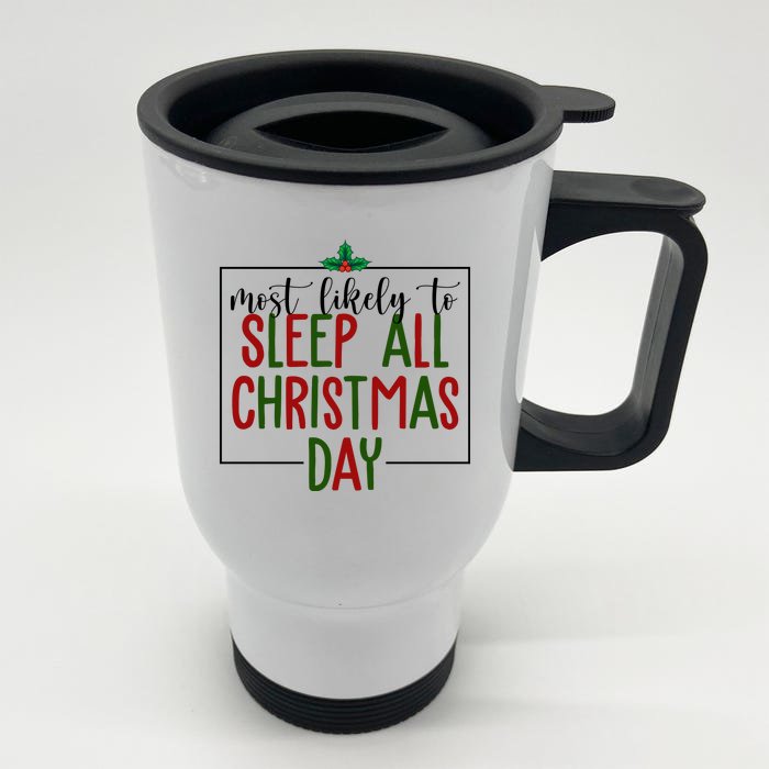 Most Likely To Sleep All Christmas Day Front & Back Stainless Steel Travel Mug