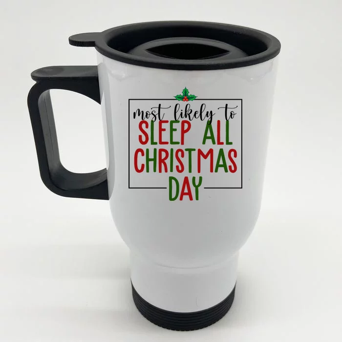 Most Likely To Sleep All Christmas Day Front & Back Stainless Steel Travel Mug