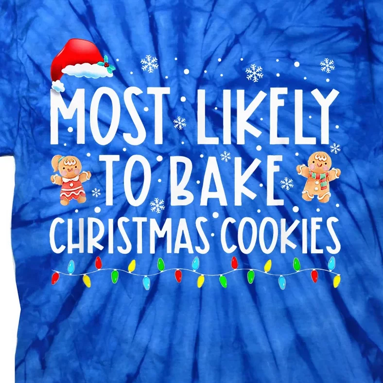 Most Likely To Bake Christmas Cookies Funny Baker Christmas Tie-Dye T-Shirt