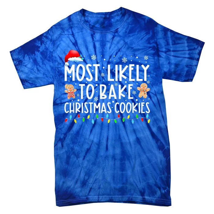 Most Likely To Bake Christmas Cookies Funny Baker Christmas Tie-Dye T-Shirt