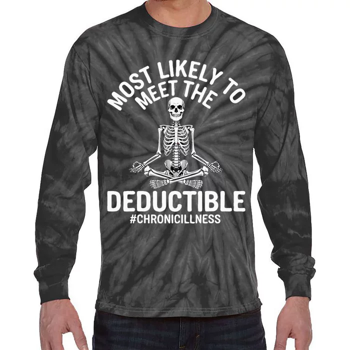 Most Likely To Meet The Deductible Chronic Illness Sarcasm Tie-Dye Long Sleeve Shirt