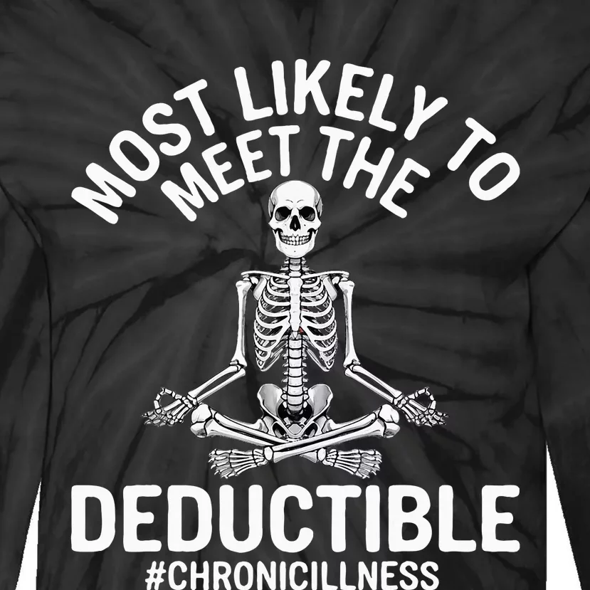 Most Likely To Meet The Deductible Chronic Illness Sarcasm Tie-Dye Long Sleeve Shirt