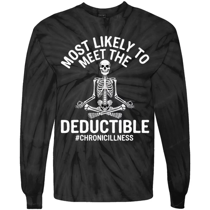 Most Likely To Meet The Deductible Chronic Illness Sarcasm Tie-Dye Long Sleeve Shirt